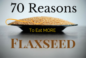 70 Reasons To Eat More Flaxseed